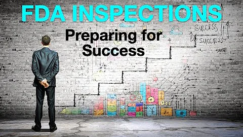 FDA Inspection: Preparing for Success - Expert Tips and Best Practices