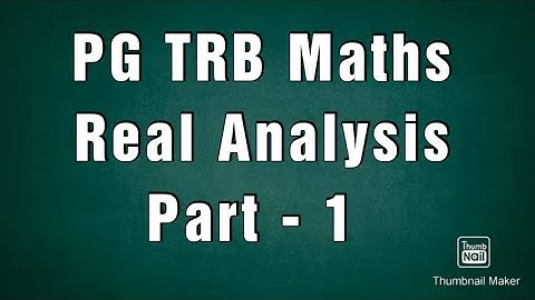 PG TRB / Real Analysis : Part - 1