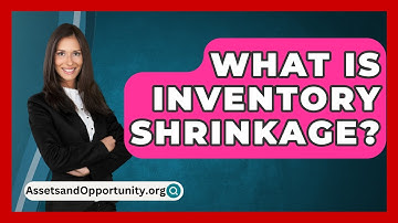 What Is Inventory Shrinkage? - AssetsandOpportunity.org