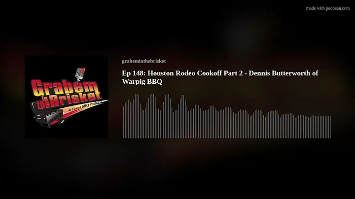 Ep 148: Houston Rodeo Cookoff Part 2 - Dennis Butt...