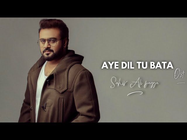 Aye Dil Tu Bata (Full Song) | Sahir Ali Bagga | New Hindi Songs 2018 class=