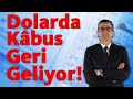 Dolarda Kâbus Geri Geliyor!