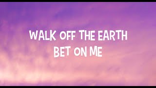 Walk off the Earth - Bet On Me (Lyrics)