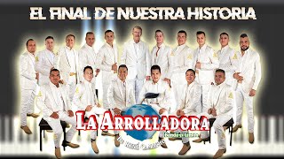 El final de nuestra historia - La Arrolladora Banda el Limón de René Camacho