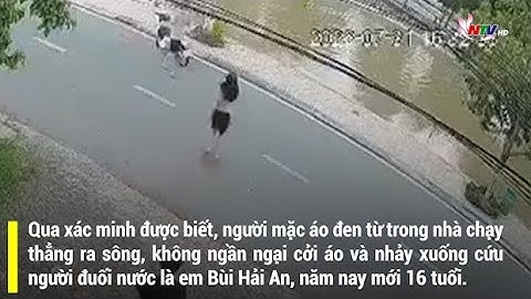 Thiếu niên dũng cảm cứu người đuối nước và câu chuyện phía sau gây xúc động