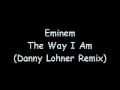 Eminem - The Way I Am (Danny Lohner Remix)