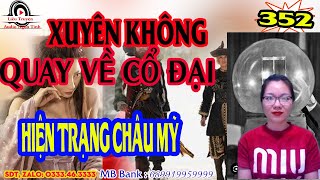 Châu Mỹ | Xuyên không quay về cổ đại tập 352 | Truyện xuyên không cực hay