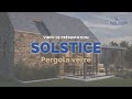 Presentation de notre nouvelle pergola verre  la solstice
