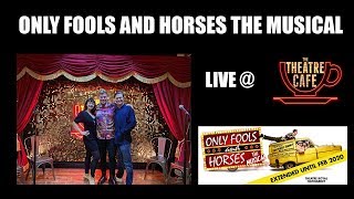 Only Fools and Horses the Musical performing live at The Theatre Café