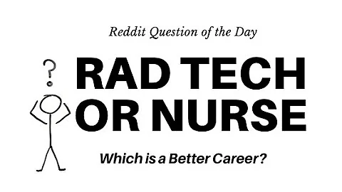 Is It Better to Be a Rad Tech or Nurse?