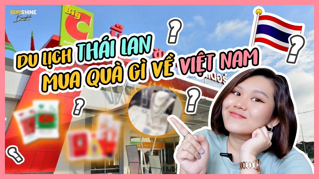 Outline Video 🇹🇭 DU LỊCH THÁI LAN NÊN MUA GÌ VỀ LÀM QUÀ? Gợi ý 10 món bạn nên mua khi du lịch Thái Lan