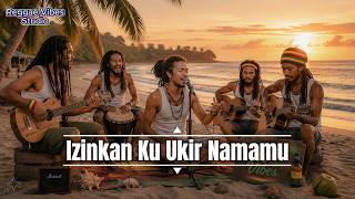 Izinkan Ku Ukir Namamu - ReggaeVibes