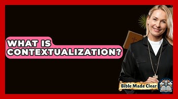 What Is Contextualization? - BibleMadeClear.com