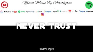 Never Trust - Anvithgopa (Official Music Video)