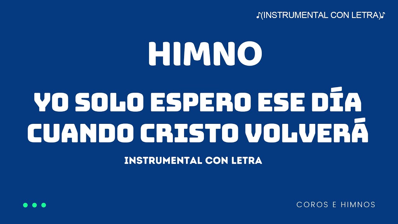 Himno, Yo solo espero ese día cuando Cristo volverá. ♪(Instrumental con Letra)♪