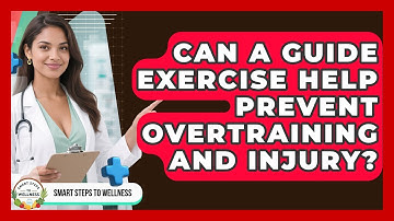 Can A Guide Exercise Help Prevent Overtraining And Injury? | Smart Steps to Wellness News