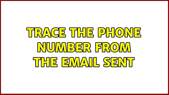 Trace the phone number from the email sent (2 Solutions!!)