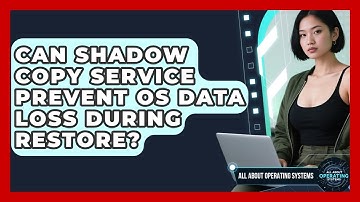 Can Shadow Copy Service Prevent OS Data Loss During Restore? - All About Operating Systems