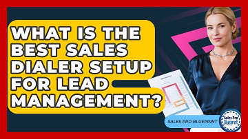 What Is The Best Sales Dialer Setup For Lead Management? - Sales Pro Blueprint