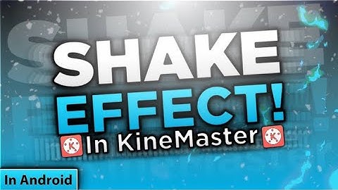 How To Make Screen Shake /Swing effect Montage in Kinemaster