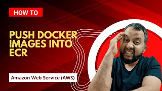 How to Push Docker Image into Amazon ECR