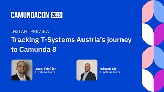 Tracking T-Systems Austria's journey to Camunda 8 [CamundaCon 2025 AMS Instant Preview]