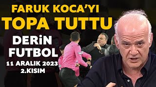 Derin Futbol 11 Aralık 2023 2.Kısım