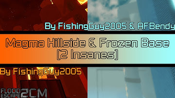 FE2CM: Magma Hillside & Frozen Base [Insane] by FishingGuy2005 & AFBendy (ft. AnormalPLYR)
