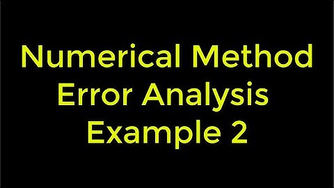 Numerical Methods : Error Analysis in Numerical Method || Example 2