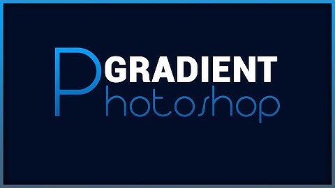 Photoshop Online , Giáo Trình Photoshop Cơ Bản Và Nâng Cao - Gradient Photoshop