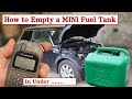 How to empty petrol out of a mini cooper fuel tank  quickly  no syphoning  sitting in the seat