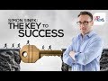 *NEWEST 2018 SIMON SINEK* - The Key to SUCCESS (Must Watch!)