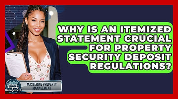 Why Is An Itemized Statement Crucial For Property Security Deposit Regulations?