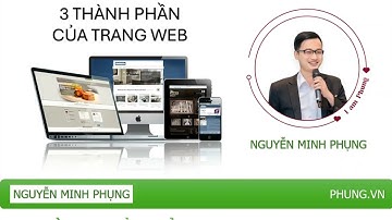 3 thành phần cơ bản của một trang web (Website) | Nguyễn Minh Phụng