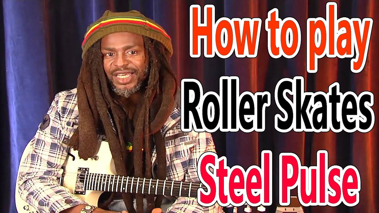 HOW TO PLAY ( ROLLER SKATES STEEL PULSE )( 47 ) YouTube