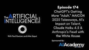 Ep.# 174: ChatGPT’s More “Adult,” MAICON 2025 Takeaways, AI’s Impact on Talent, Claude & Haiku 4.5