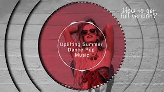 Royalty Free Music - Uplifting Summer Dance Pop Music (AudioJungle Preview)
