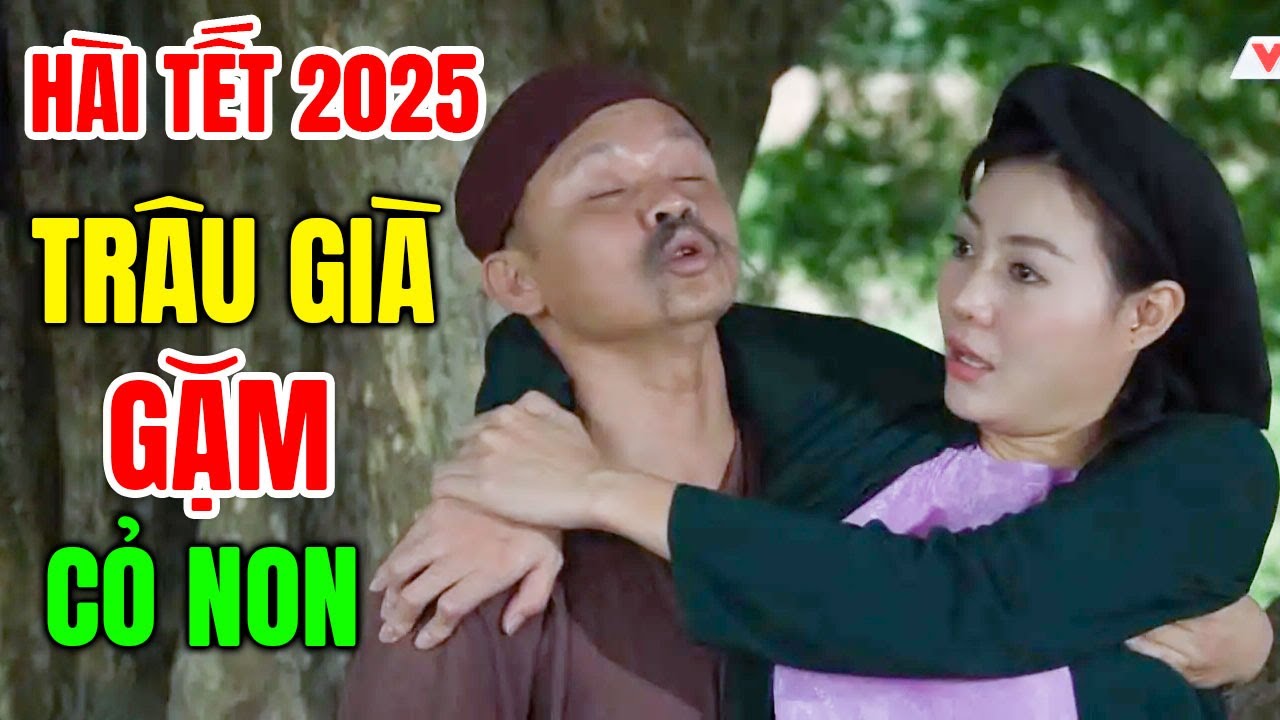 Cười Vỡ Bụng Với Hài Tết Mới Nhất 2025 | TRÂU GIÀ THÍCH GẶM CỎ NON | Hài Tết Dân Gian Hay Nhất 2025