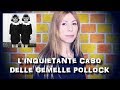 L'INQUIETANTE CASO DELLE GEMELLE POLLOCK