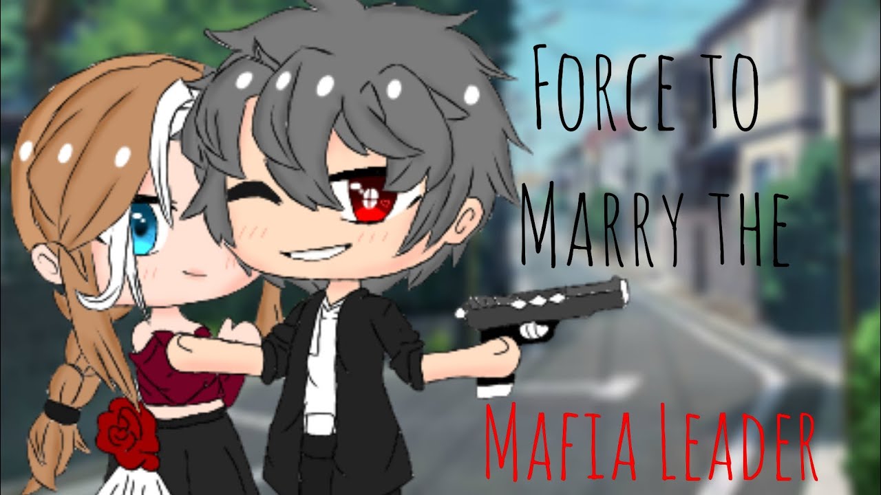 || Force to Marry the Mafia Leader || Original || Gacha Club Mini Movie ...