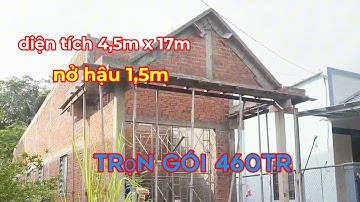 Cập nhật tiến độ căn nhà 460 triệu diện tích 4,5m x 17m nở hậu 1,5m .