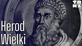 Król Herod Wielki - lizus, rzeźnik i budowniczy