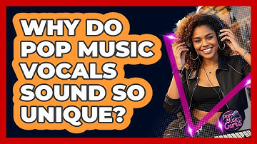 Why Do Pop Music Vocals Sound So Unique? - Pop Music Gurus