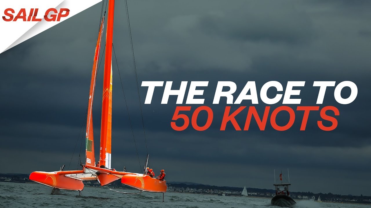 The Race To 50 Knots | Sailgp
