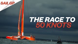 The Race To 50 Knots | SailGP