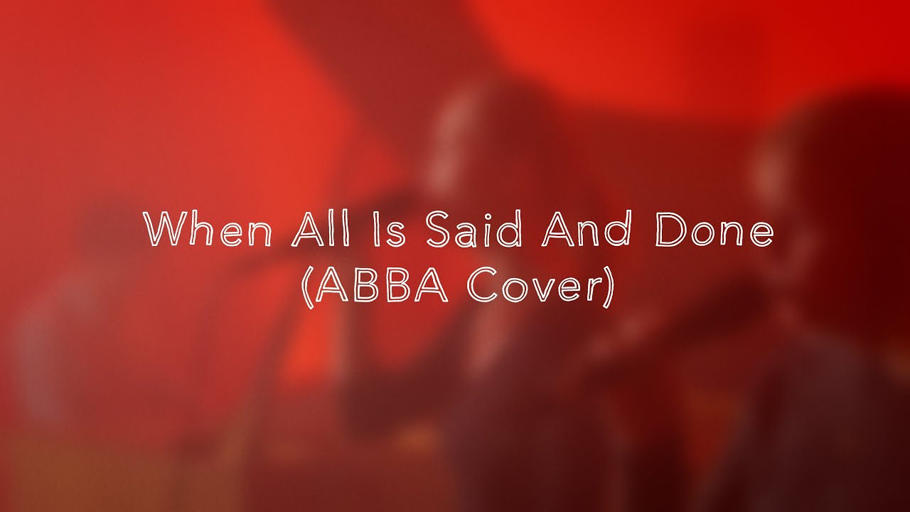 When all is said and done (ABBA Cover) - Marie Stute, Kristina