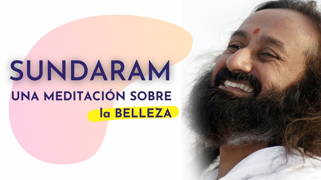 Una meditación guiada sobre la Belleza Con Sri Sri Ravi Shankar | El ...