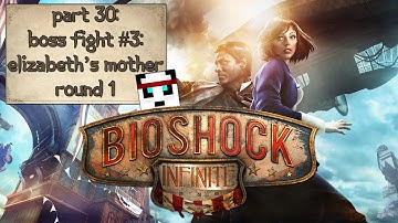 BioShock Infinite[HARD]Playthrough: Part 30 Boss Fight #3: Elizabeth