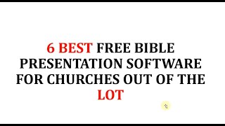 6 BEST FREE BIBLE PRESENTATION SOFTWARE FOR CHURCHES