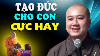 Sống Để Tạo Đức Cho Con"Nên Nghe Để Biết"Thầy Thích Pháp Hòa